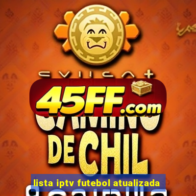 lista iptv futebol atualizada